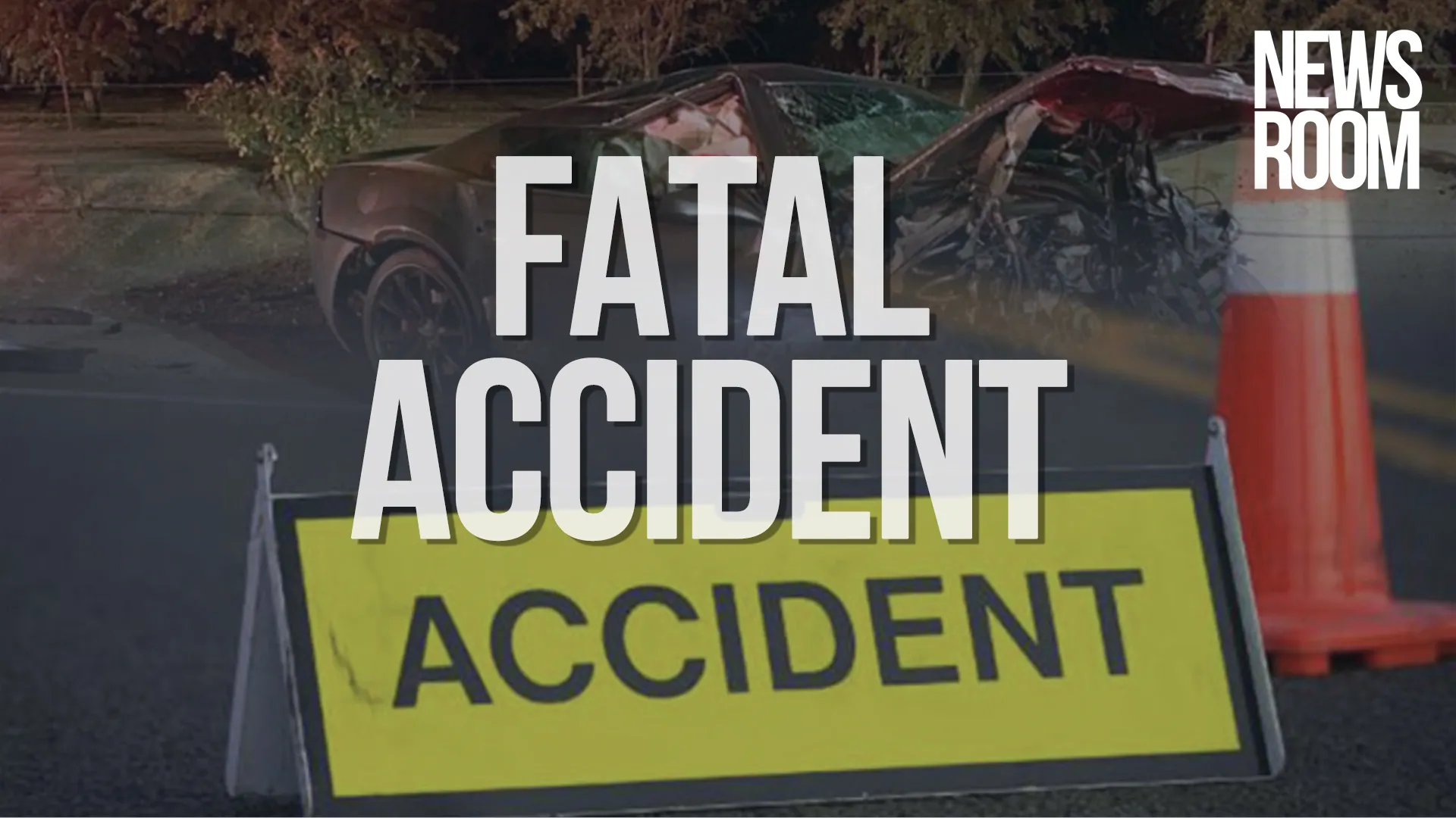 NEWS-ROOM-STORY-TAGS-FATal-Accident