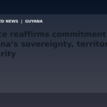 Draft: France reaffirms commitment to Guyana’s sovereignty, territorial integrity