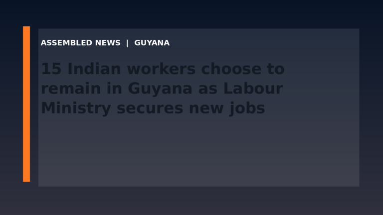 Draft: 15 Indian workers choose to remain in Guyana as Labour Ministry secures new jobs