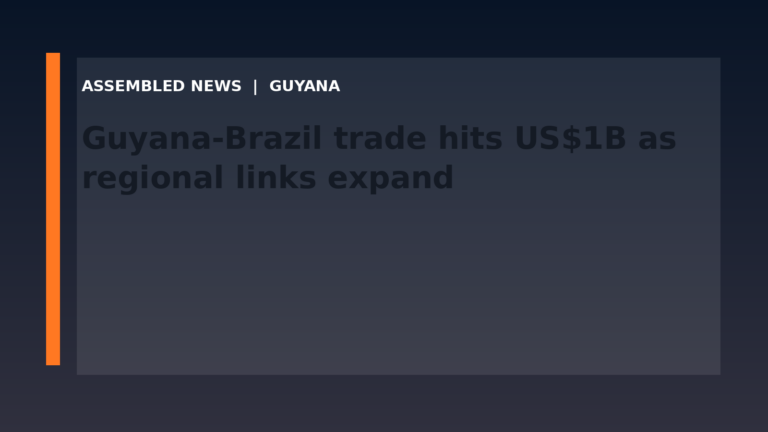 Draft: Guyana-Brazil trade hits US$1B as regional links expand