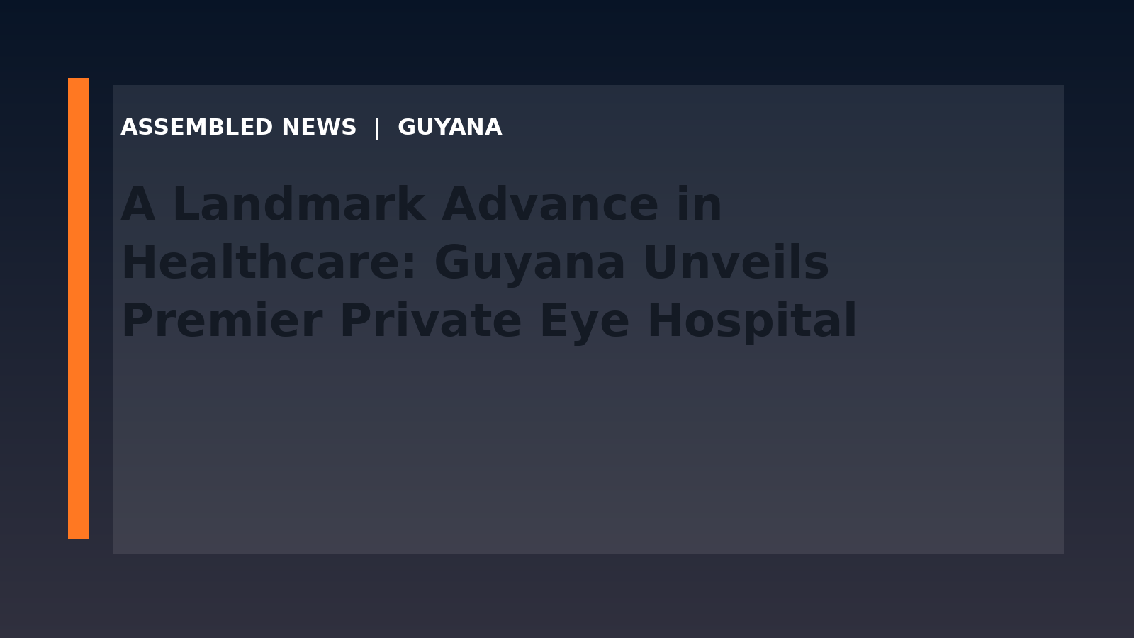 A Landmark Advance in Healthcare: Guyana Unveils Premier Private Eye Hospital