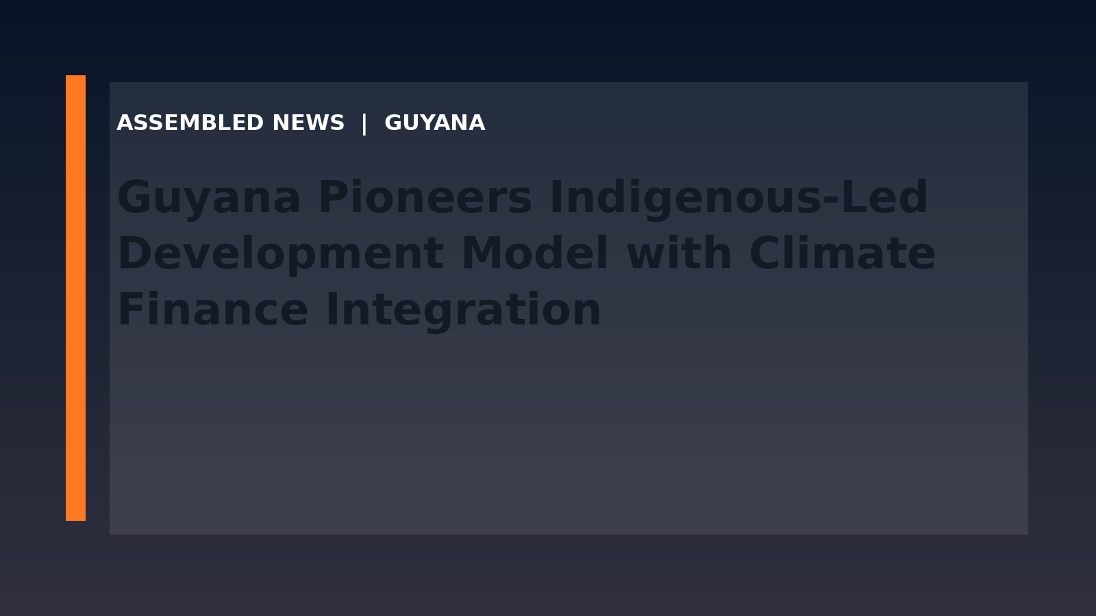 Guyana Pioneers Indigenous-Led Development Model with Climate Finance Integration