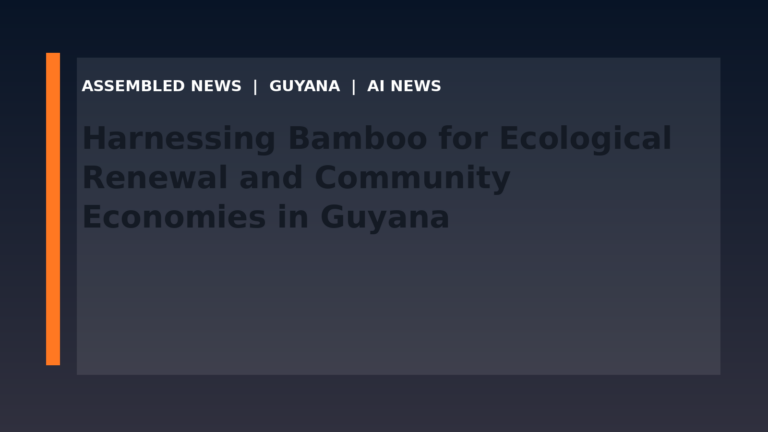 Harnessing Bamboo for Ecological Renewal and Community Economies in Guyana