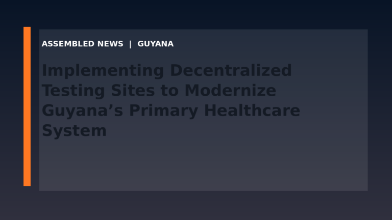 Implementing Decentralized Testing Sites to Modernize Guyana’s Primary Healthcare System