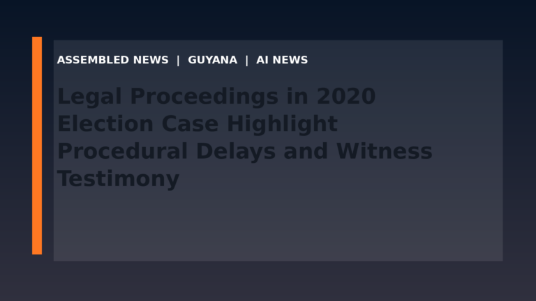 Legal Proceedings in 2020 Election Case Highlight Procedural Delays and Witness Testimony