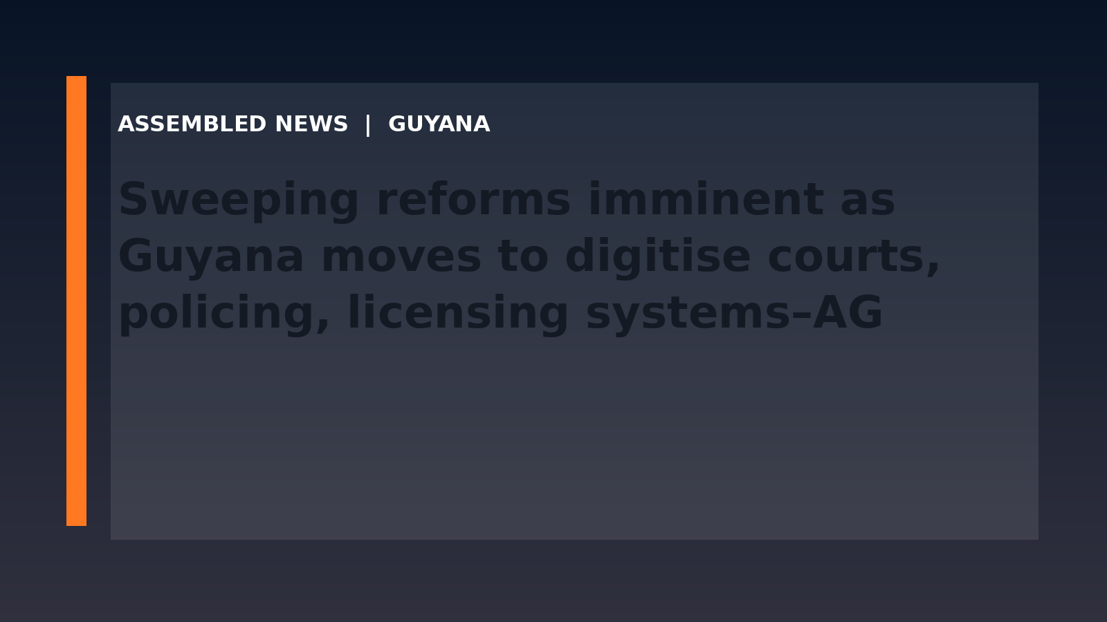 Sweeping reforms imminent as Guyana moves to digitise courts, policing, licensing systems–AG