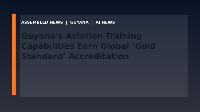Guyana’s Aviation Training Capabilities Earn Global ‘Gold Standard’ Accreditation