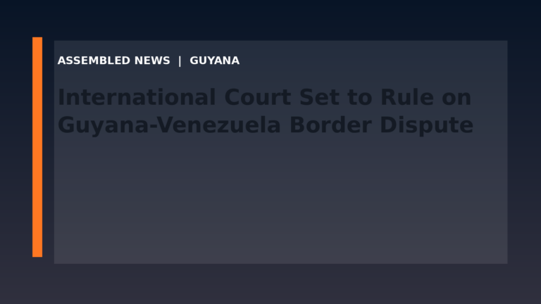 International Court Set to Rule on Guyana-Venezuela Border Dispute