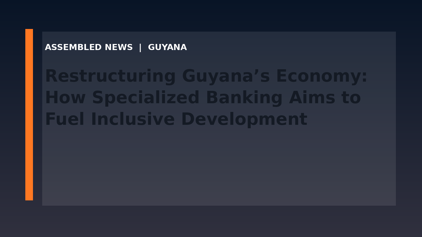 Restructuring Guyana’s Economy: How Specialized Banking Aims to Fuel Inclusive Development