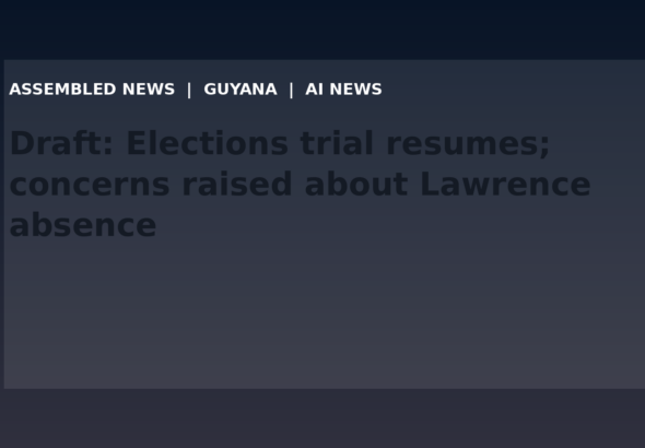 Draft: Elections trial resumes; concerns raised about Lawrence absence