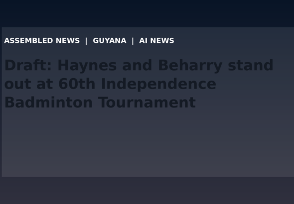 Draft: Haynes and Beharry stand out at 60th Independence Badminton Tournament