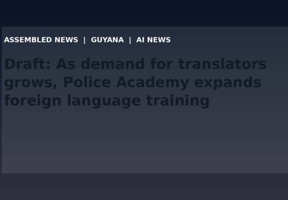 Draft: As demand for translators grows, Police Academy expands foreign language training