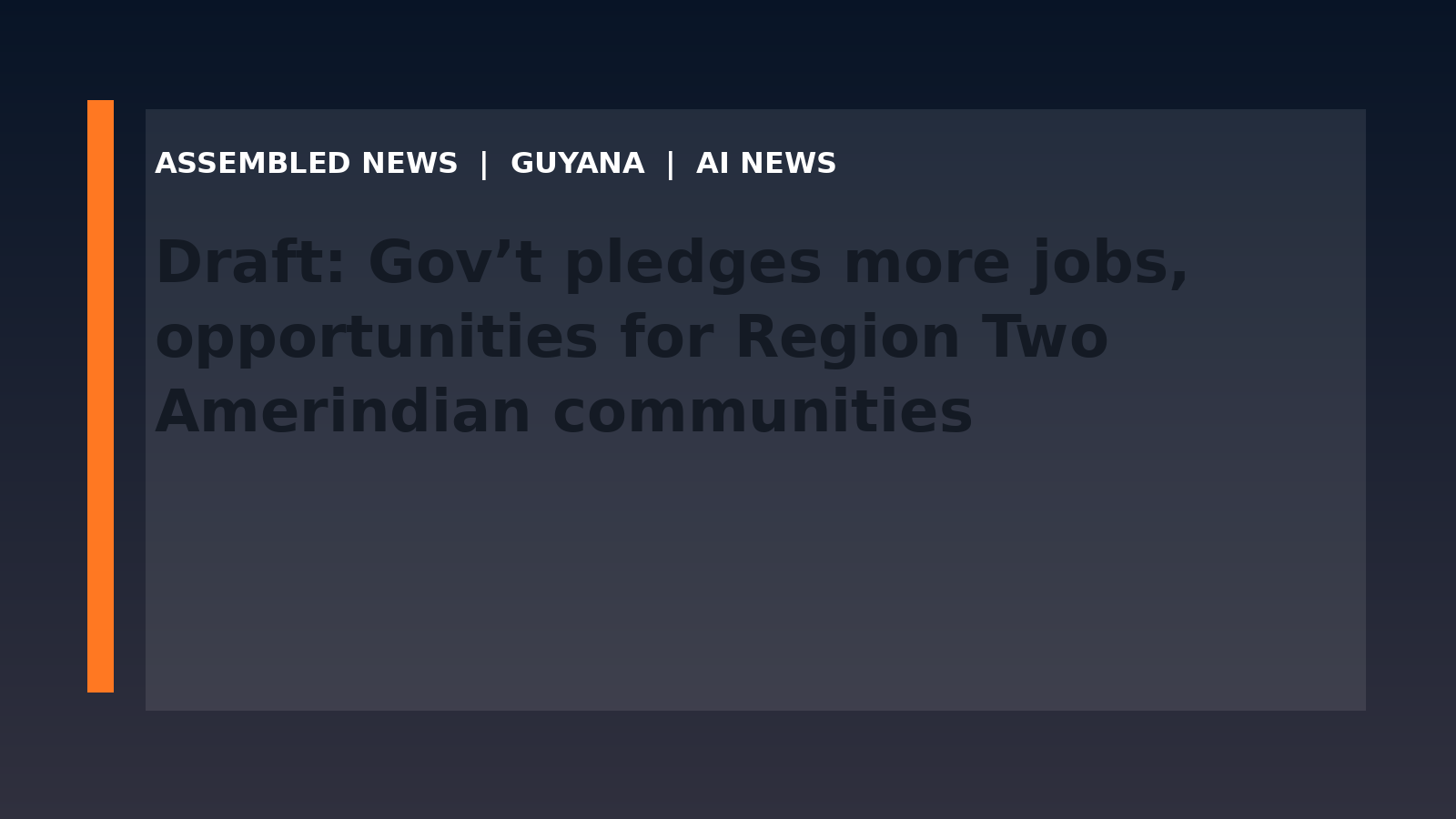 Draft: Gov’t pledges more jobs, opportunities for Region Two Amerindian communities