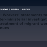 Draft: Workers’ statements taken as inter-ministerial investigation into treatment of migrant workers continues