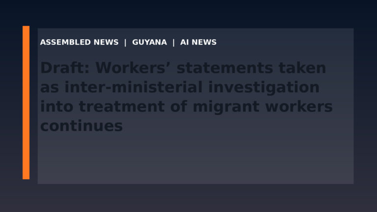 Draft: Workers’ statements taken as inter-ministerial investigation into treatment of migrant workers continues
