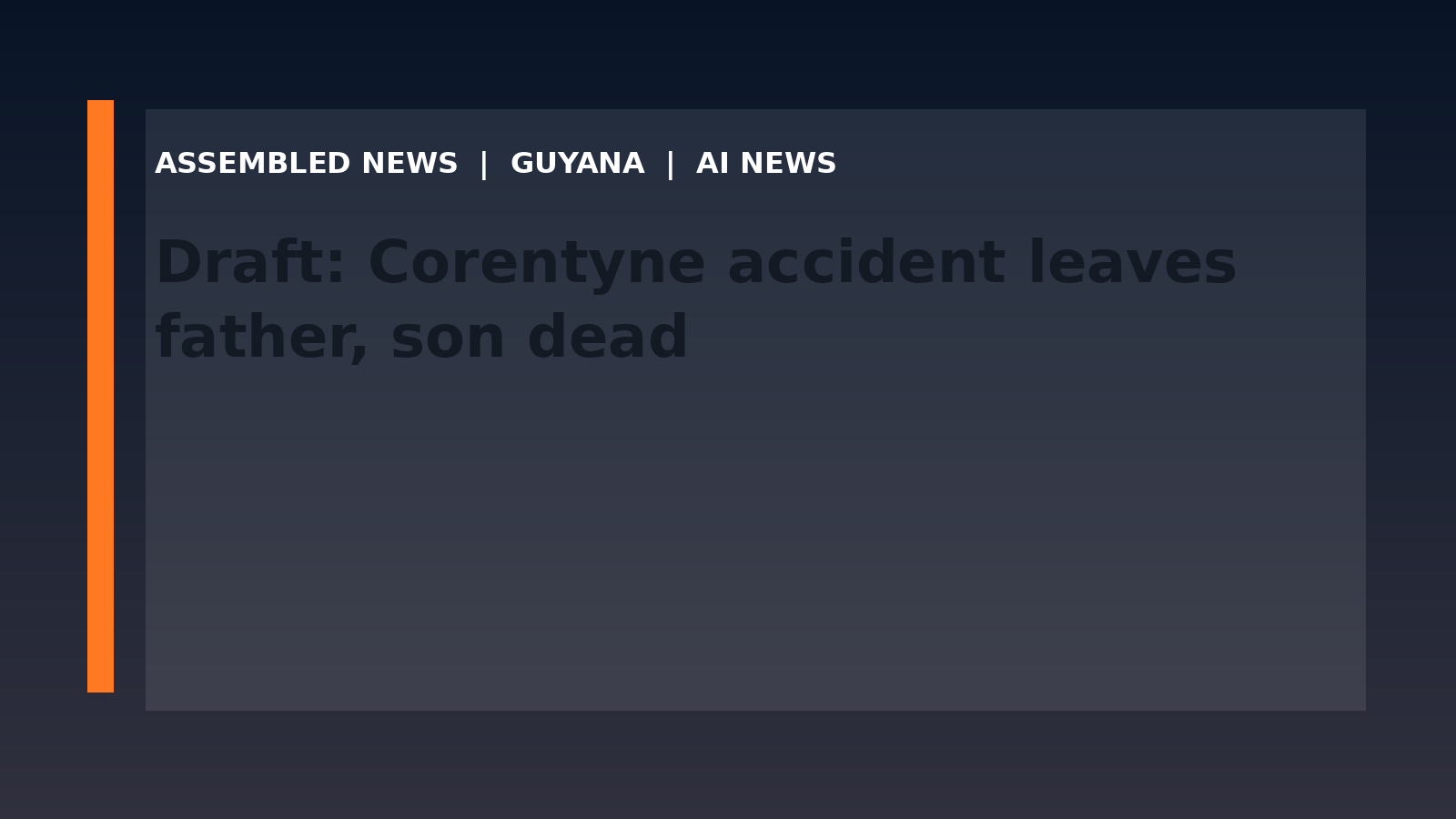 Draft: Corentyne accident leaves father, son dead