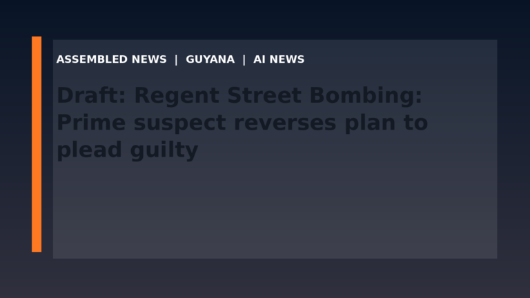 Draft: Regent Street Bombing: Prime suspect reverses plan to plead guilty