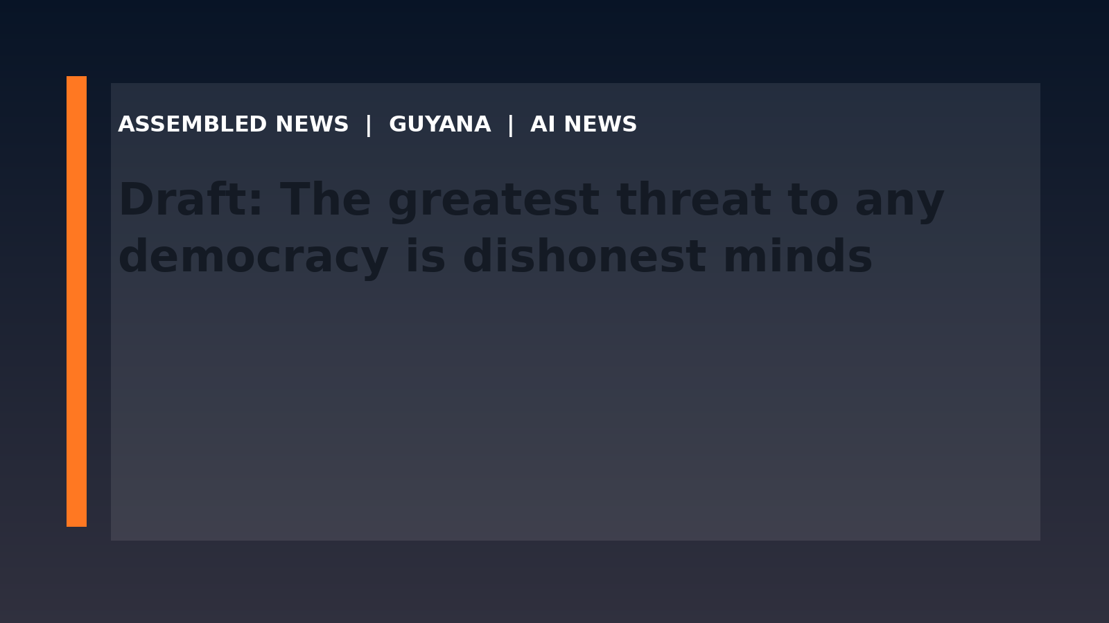 Draft: The greatest threat to any democracy is dishonest minds