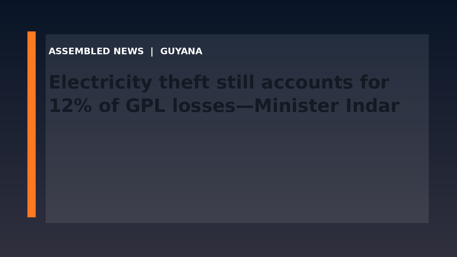 Draft: Electricity theft still accounts for 12% of GPL losses—Minister Indar