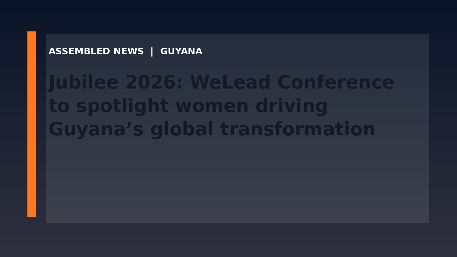 Draft: Jubilee 2026: WeLead Conference to spotlight women driving Guyana’s global transformation