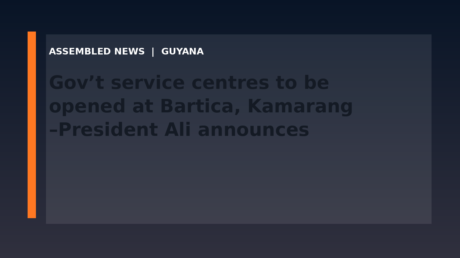 Draft: Gov’t service centres to be opened at Bartica, Kamarang –President Ali announces