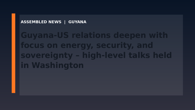 Draft: Guyana-US relations deepen with focus on energy, security, and sovereignty – high-level talks held in Washington