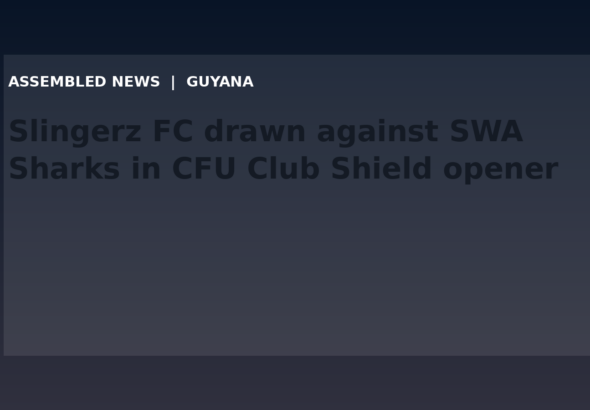 Draft: Slingerz FC drawn against SWA Sharks in CFU Club Shield opener