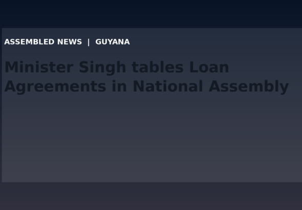 Draft: Minister Singh tables Loan Agreements in National Assembly