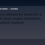 Draft: Guyana advances towards a world-class organ donation, transplant system