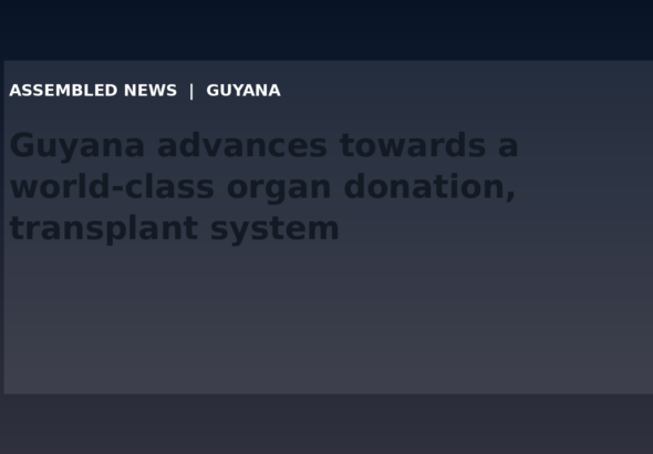 Draft: Guyana advances towards a world-class organ donation, transplant system