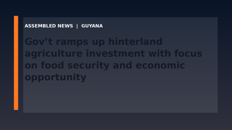 Draft: Gov’t ramps up hinterland agriculture investment with focus on food security and economic opportunity