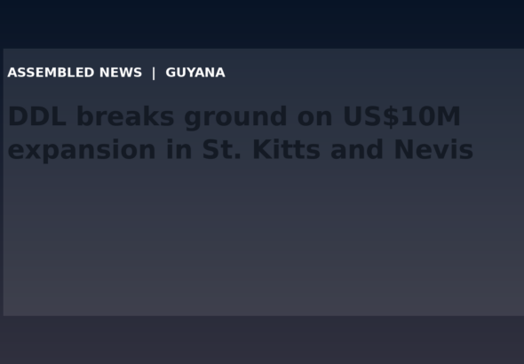 Draft: DDL breaks ground on US$10M expansion in St. Kitts and Nevis