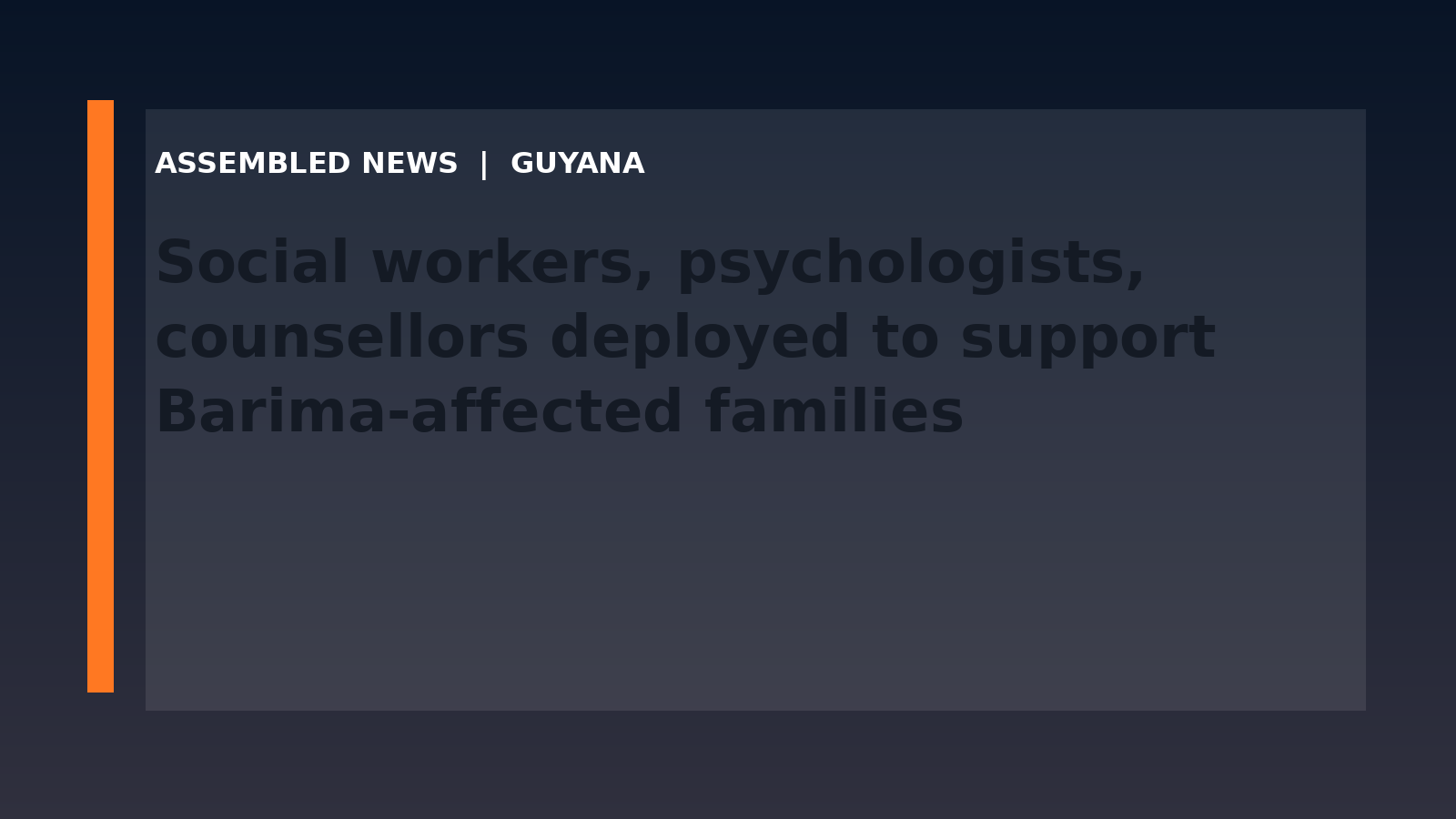 Draft: Social workers, psychologists, counsellors deployed to support Barima-affected families