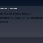 Draft: Avalon Gold eyes major employment, career prospects for Guyanese