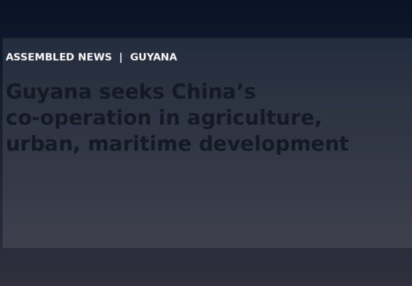 Draft: Guyana seeks China’s co-operation in agriculture, urban, maritime development