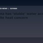 Draft: Guyana has ‘stable’ water access despite heat concern