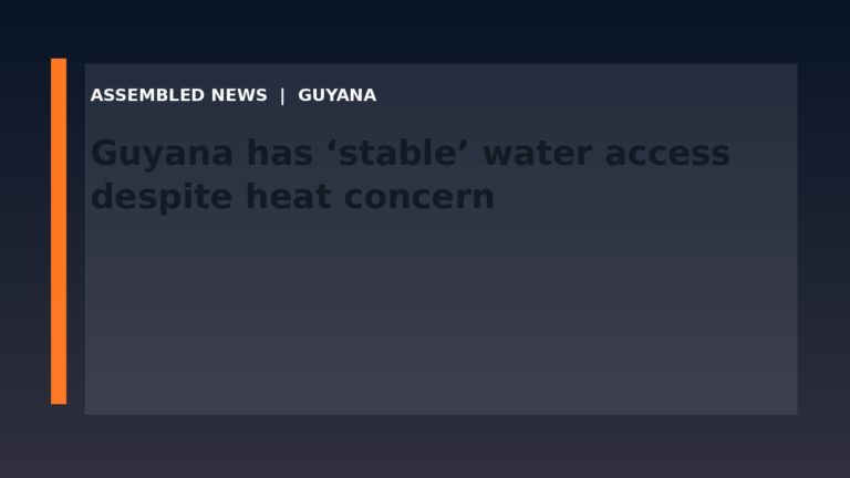 Draft: Guyana has ‘stable’ water access despite heat concern